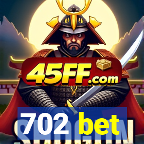 702 bet